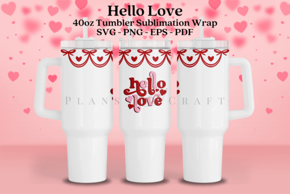 Hello Love Valentine 40oz Tumbler Wrap