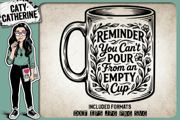Reminder Can't Pour from an Empty Cup